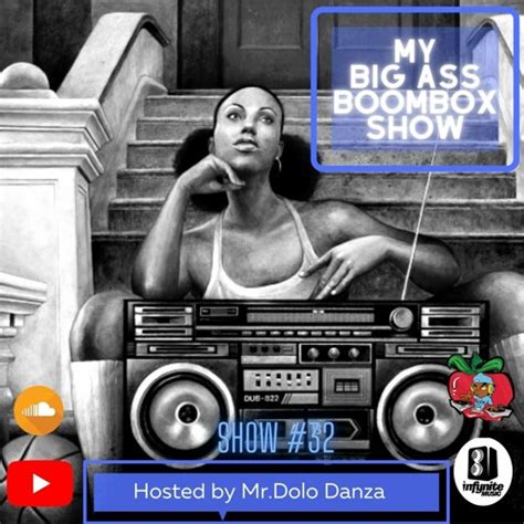 Stream My Big Ass Boombox Show By Mr D O L O Listen Online For Free On SoundCloud