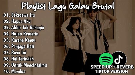 Playlist Lagu Galau Brutal🥀speed Up Reverb Viral Tiktok Version Youtube