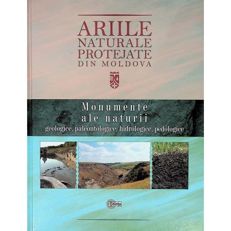 Ariile Naturale Protejate Din Moldova Vol I Monumente Ale Naturii