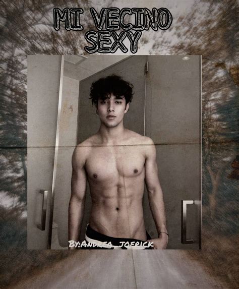 MI VECINO SEXY Hot Joerick 10 2 Wattpad