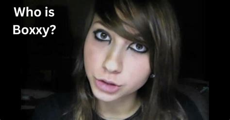 Who is Boxxy and What Happened with Her? - Venture jolt