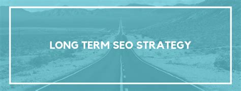 The Best Long Term Seo Strategy Clearpath Online Marketing