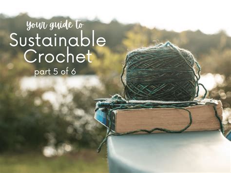 10 Tips For Sustainable Crochet