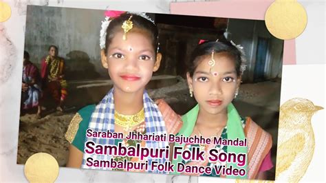 Saraban Jhhariati Bajuchhe Mandal Sambalpuri Folk Song Sambalpuri Folk