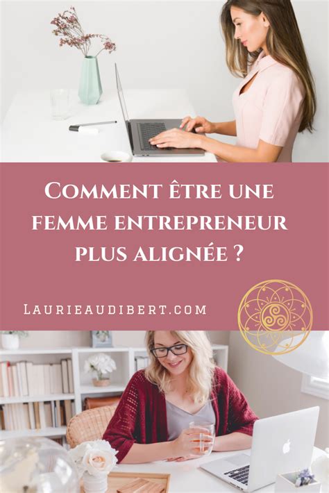 C Est Quoi être Une Entrepreneuse Alignée Laurie Audibert Coach Holistique Pour