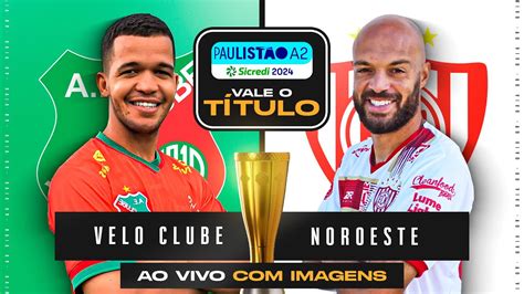 Velo Clube X Noroeste Ao Vivo E Imagens Final Paulist O A