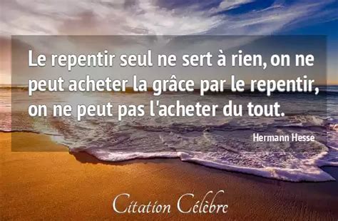 Citation Hermann Hesse Rien Le Repentir Seul Ne Sert à Rien On Ne