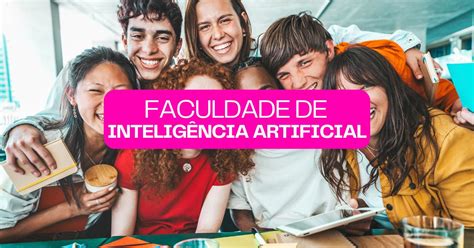 Faculdade De Inteligencia Artificial No Brasil - Faculdade de Inteligência Artificial: Saiba Tudo