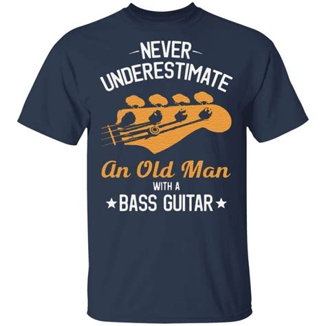 Never Underestimate An Old Man With A Bass Guitar T Shirt Yeswefollow