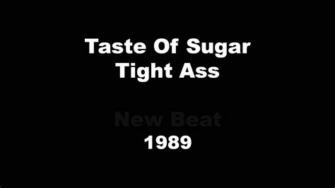 HD Taste Of Sugar Tight Ass YouTube
