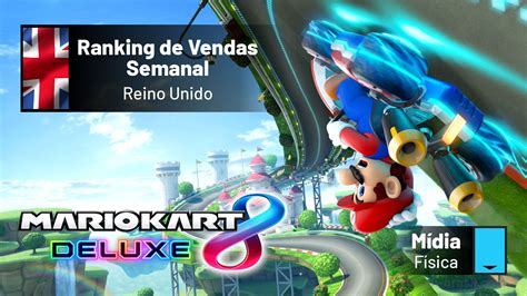 Ranking De Vendas No Reino Unido Mario Kart Deluxe Volta Ao Topo Do