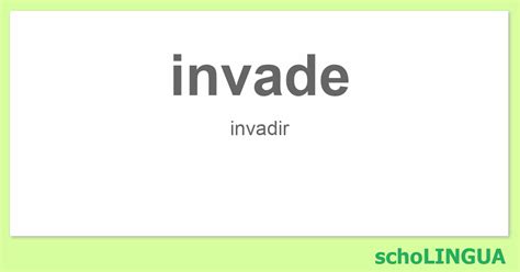 invade conjugacion del verbo invade scholingua
