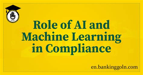 Role Of Ai And Machine Learning In Compliance The Role Of Technology