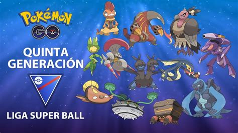 Mejores Pokémon De La 5 Generación Para Liga Super Ball [pokémon Go