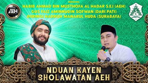 Nduan Kayen Sholawatan Aeh Bersama Habib Ahmad Al Hadar S E I Youtube