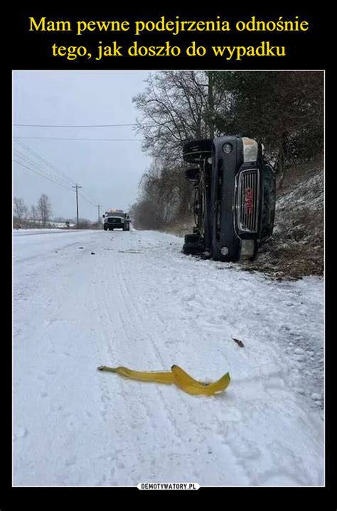 Mam Pewne Podejrzenia Odno Nie Tego Jak Dosz O Do Wypadku