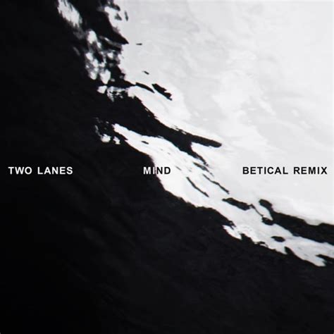Stream TWO LANES - Mind (Betical Remix) by TWO LANES | Listen online ...