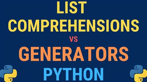 Python Tutorial Generators Vs List Comprehensions Explained Learn