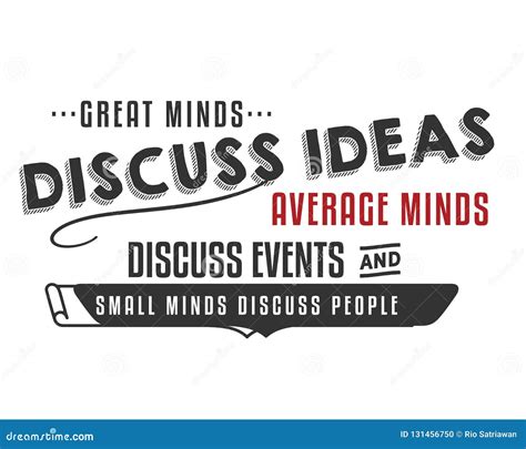 Great Minds Discuss Ideas Average Minds Discuss Events Small Minds