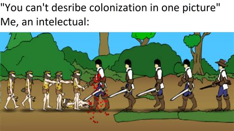 Just A 10001th Colonization Meme Rhistorymemes