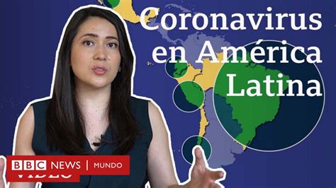 Coronavirus En Am Rica Latina Claves Para Entender El Impacto De La Pandemia En La Regi N