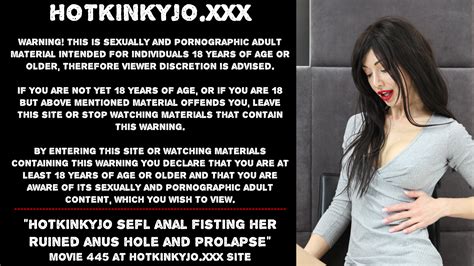 Hotkinkyjo Sefl Anal Fisting Her Ruined Anus Hole And Prolapse Thisvid