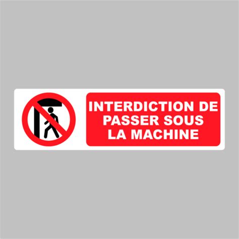 Autocollant Pictogramme Interdiction De Passer Sous La Machine Zone Signaletique