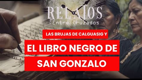 Las Brujas De Calguasig Y El Libro Negro De San Gonzalo Youtube