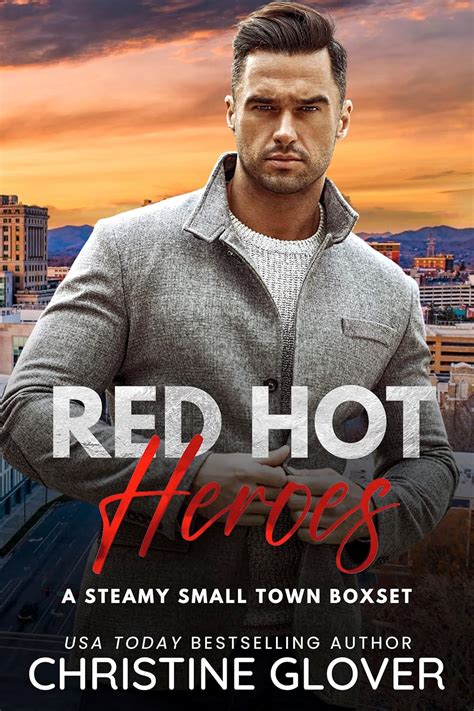Amazon Red Hot Heroes A Steamy Small Town Boxset EBook Glover Christine Kindle Store