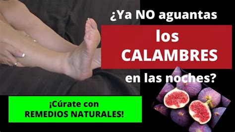 YA NO AGUANTAS LOS CALAMBRES EN LAS NOCHES Cúrate con remedios