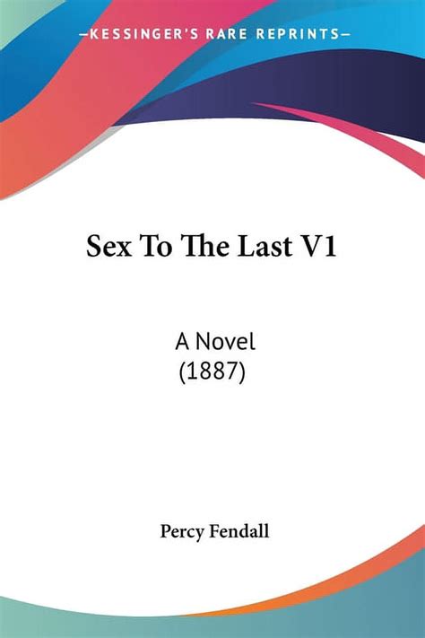 Sex To The Last V1 A Novel 1887 Paperback Walmart