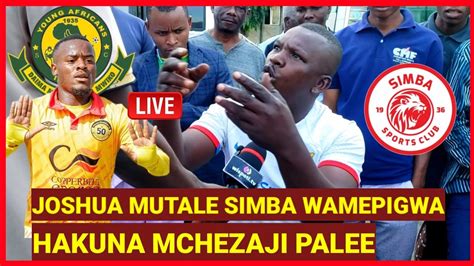 Nassoro Yanga Joshua Mutale Hakuna Mchezaji Simba Wamepigwa Amefunga