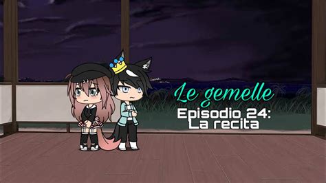 Le Gemelle Episodio 24 Gacha Life Ita GLMM YouTube