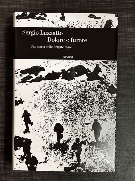 Dolore E Furore Una Storia Delle Brigate Rosse I Libri Di Eppi