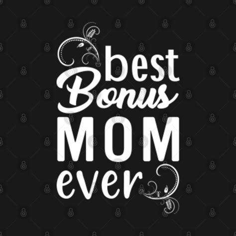 Best Bonus Mom Ever Step Mom Mama Ts Bonus Mom Bonus Mom T Shirt