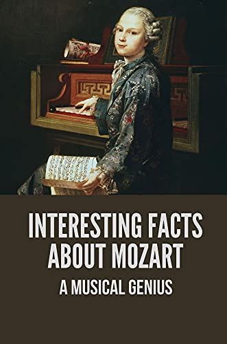 Interesting Facts About Mozart A Musical Genius The Death