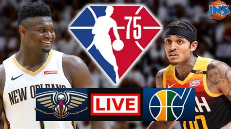 NBA LIVE NEW ORLEANS PELICANS VS UTAH JAZZ SUNS AT NETS LIVE GAME