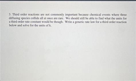 Solved 3. Third order reactions are not commonly important | Chegg.com