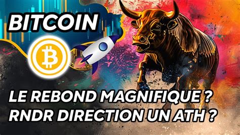 Bitcoin Le Rebond Magnifique Rndr Vers Un Nouvel Ath Youtube