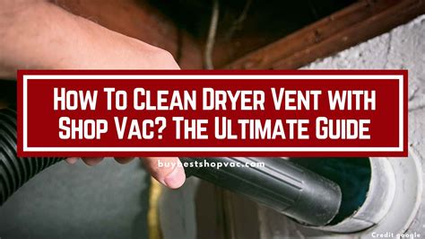 How To Clean Dryer Vent With Shop Vac The Ultimate Guide Buy Best