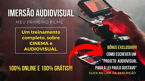 Imers O Audiovisual Aprenda Como Produzir Filmes Para Lei Paulo