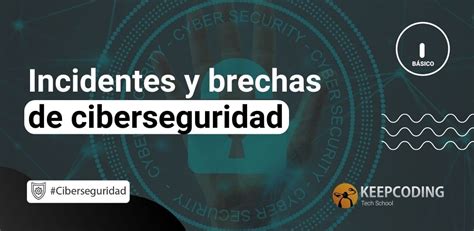 Incidentes Y Brechas De Ciberseguridad Gu A