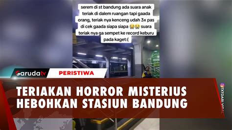 Viral Suara Teriakan Misterius Di Stasiun Bandung Buat Penumpang