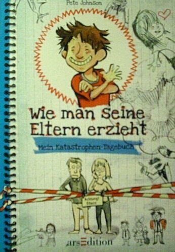 Wie Man Seine Eltern Erzieht Mein Katastrophen Tagebuch Von Pete