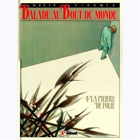 Balade Au Bout Du Monde Tome 4 La Pierre De Folie Sur BD Tek