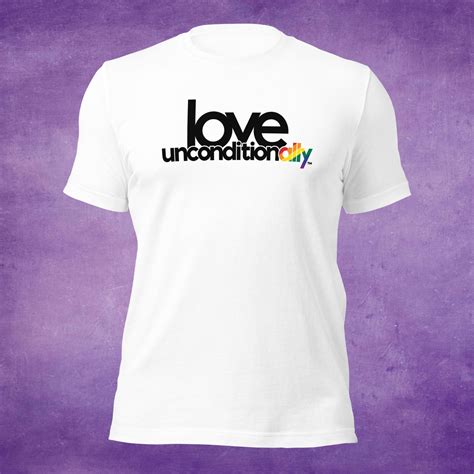 Gay Lesbian Ally Love Unconditionally Unisex T Shirt LGBTQ Support Tees Gay Pride Shirt