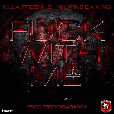 Stream Nikatine Da King X Killa Fresh Fuck With Me By Nhtnikatine Listen Online For Free On