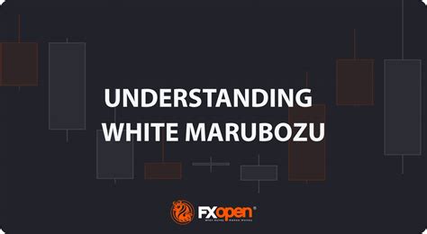 Understanding The White Marubozu Candlestick Pattern Market Pulse