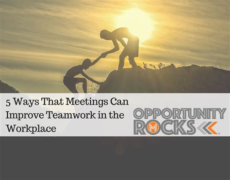 5 Ways That Meetings Can Improve Teamwork In The Workplace Business Motivational Speaker