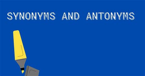 Lets Learn English Grammar 125 Useful Synonyms And Antonyms